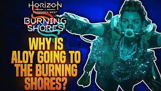 Dlaczego Aloy zmierza do płonących brzegów?  - Zanim zagrasz w Horizon Forbidden West: Burning Shores
