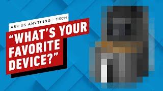 IGN AMA – „Jakie jest Twoje ulubione urządzenie poza smartfonem, tabletem lub urządzeniem do gier?”