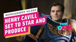 Henry Cavill dołącza do adaptacji Warhammera 40K w Amazon - IGN The Fix: Entertainment