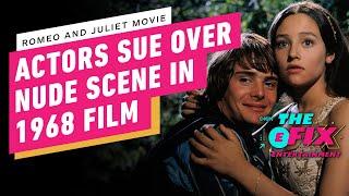 Byli nastoletni aktorzy pozywają swoją nagą scenę w Romeo i Julii z 1968 roku - IGN The Fix: Entertainment